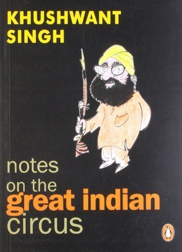Notes on the Great Indian Circus [Paperback] [Apr 01, 2001] Singh, Khushwant