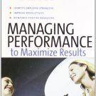 MANAGING PERFORMANCE TO MAXIMIZE RESULTS