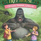MAGIC TREE HOUSE # 26: GOOD MORNING GORILLAS