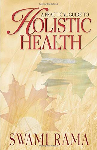 A PRACTICAL GUIDE TO HOLISTIC HEALTH