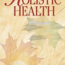A PRACTICAL GUIDE TO HOLISTIC HEALTH