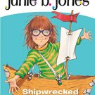 JUNIE B, FIRST GRADER#23 SHIPWRECKED