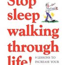 STOP SLEEPWALKING THROUGH LIFE!