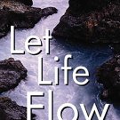 LET LIFE FLOW