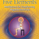 Fusion of the Five Elements: Meditations for Transforming Negative Emotions