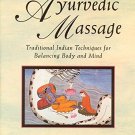 Ayurvedic Massage: Traditional Indian Techniques for Balancing Body and Mind