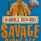 HORRIBLE HISTORIES: SAVAGE STONE AGE
