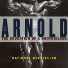 ARNOLD THE EDUCATION OF A BOBYBUILDER