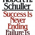 Success Is Never Ending, Failure Is Never Final