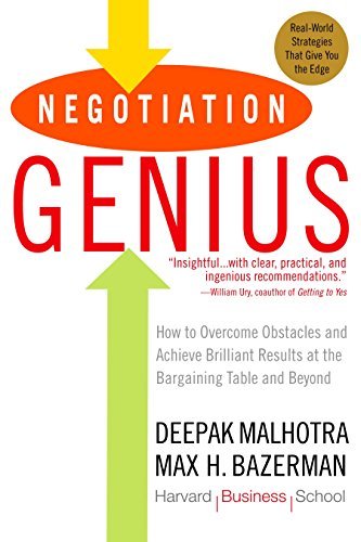 NEGOTIATION GENIUS : HOW TO OVERCOME OBSTACLES AND ACHIEVE BRILLIANT RESULTS AT THE BARGAINING TABLE