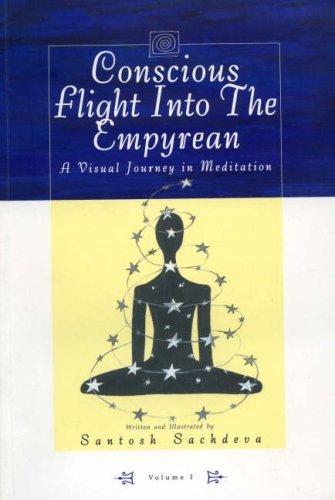 CONSCIOUS FLIGHT INTO THE EMPYREAN VOL 1