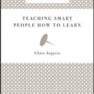 Teaching Smart People How to Learn: Chris Argyris