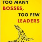 TOO MANY BOSSES, TOO FEW LEADERS