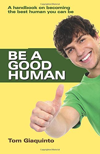 BE A GOOD HUMAN