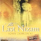LAST NIZAM: THE RISE AND FALL OF INDIAS GREATEST PRINCELY STATE