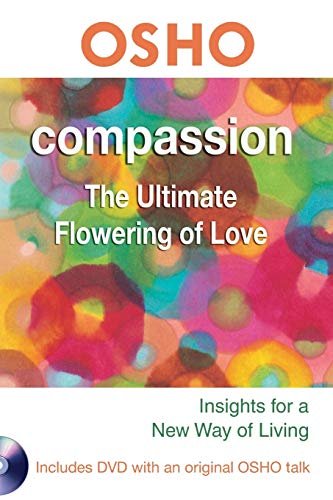 OSHO COMPASSION: THE ULTIMATE FLOWERING