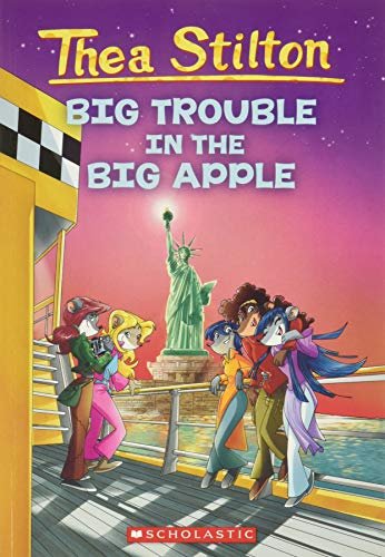 GERONIMO STILTON: THEA STILTON AND BIG TROUBLE IN THE BIG APPLE
