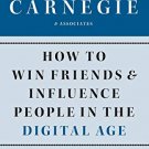 HOW TO WIN FRIENDS AND INFLUENCE PEOPLE IN THE DIGITAL AGE