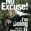 No Excuse ! Im Doing it