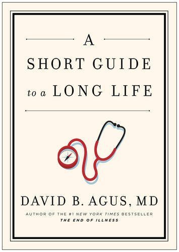 A SHORT GUIDE TO A LONG LIFE