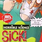 HORRIBLE SCIENCE: SICK ! FROM MEASLY MEDICINE TO SAVAGE SUR...