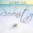 STRESS TO SERENITY