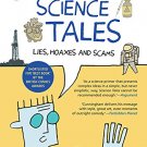 Science Tales: Lies, Hoaxes and Scams