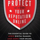How to Protect (Or Destroy) Your Reputation Online
