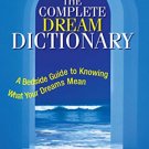 The Complete Dream Dictionary: A Bedside Guide to Knowing What Your Dreams Mean