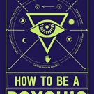 How to Be a Psychic: A Practical Guide
