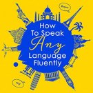 How to Speak Any Language Fluently