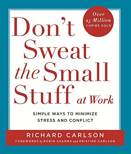 Don?t Sweat the Small Stuff at Work