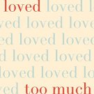 Boy Who Loved Too Much