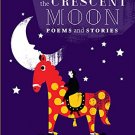 The Crescent Moon: Poems and Stories