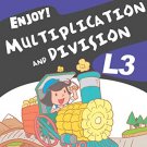 ENJOY! MULTIPLICATION AND DIVISION L3