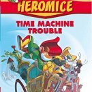 GERONIMO STILTON - HEROMICE#07 TIME MACHINE TROUBLE