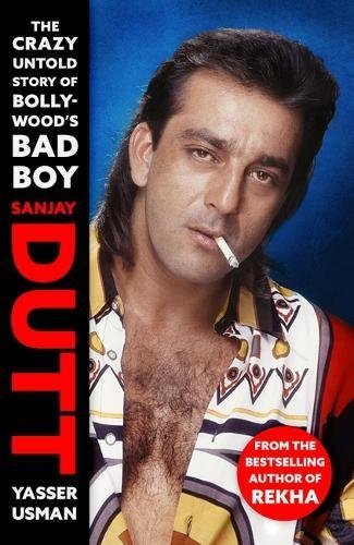SANJAY DUTT: The Crazy Untold Story of Bollywood