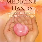 Medicine Hands : Massage Therapy for People with Cancer