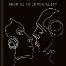 Do Robots Make Love?: From AI to Immortality
