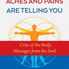 WHAT YOUR ACHES AND PAINS ARE TELLING YOU