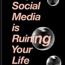 Why Social Media is Ruining your Life