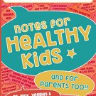 NOTES FOR HEALTHY KIDS