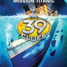 THE 39 CLUES - DOUBLECROSS #1 MISSION TITANIC