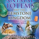 ANIMAL TOTEMS AND THE GEMSTONE KINGDOM