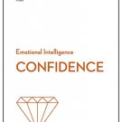 Confidence (HBR Emotional Intelligence Series)