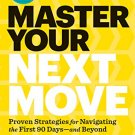 Master Your Next Move, with a New Introduction