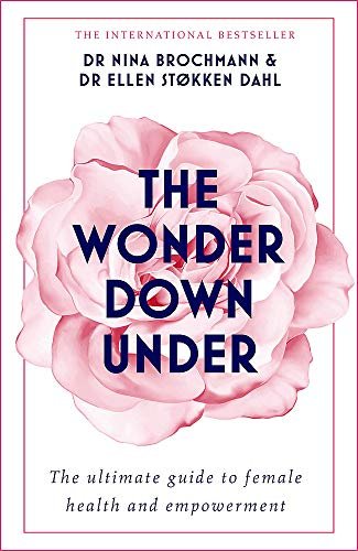 The Wonder Down Under: The Ultimate Guide to Female Health and Empowerment