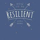 HOW TO BE RESILIENT