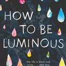 How To Be Luminous