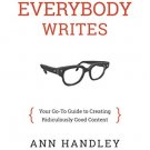 Everybody Writes: Your GoTo Guide to Creating Ridiculously Good Content